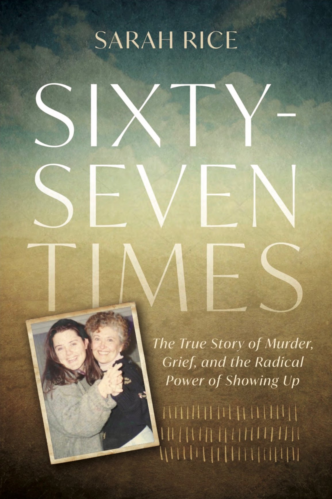 Cover of Sixty-Seven Times by Sarah Rice, showing a photo of Sarah with her grandmother Claudia beneath a teal and gold sky.